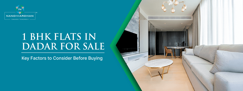 1 BHK Flats in Dadar for Sale: Key Factors to Consider Before Buying