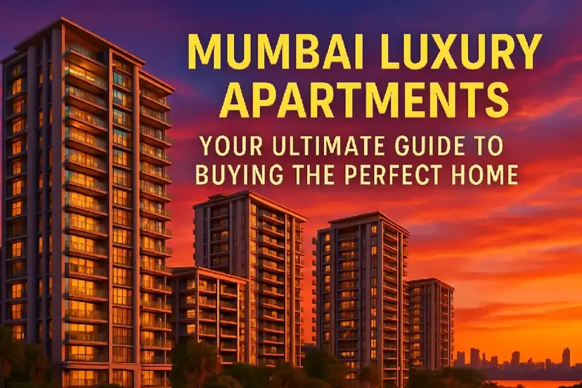 Mumbai Luxury Apartments: Best Flats in the City Guide