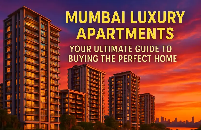 Mumbai Luxury Apartments: Best Flats in the City Guide