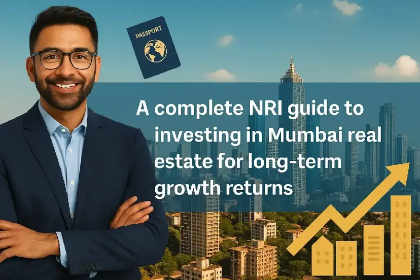 NRI Guide to Long-Term Mumbai Real Estate Growth